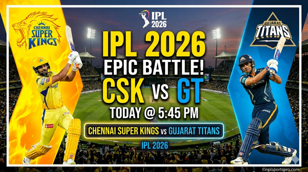 Chennai Super Kings will face Gujarat Titans in the IPL 2026 today
