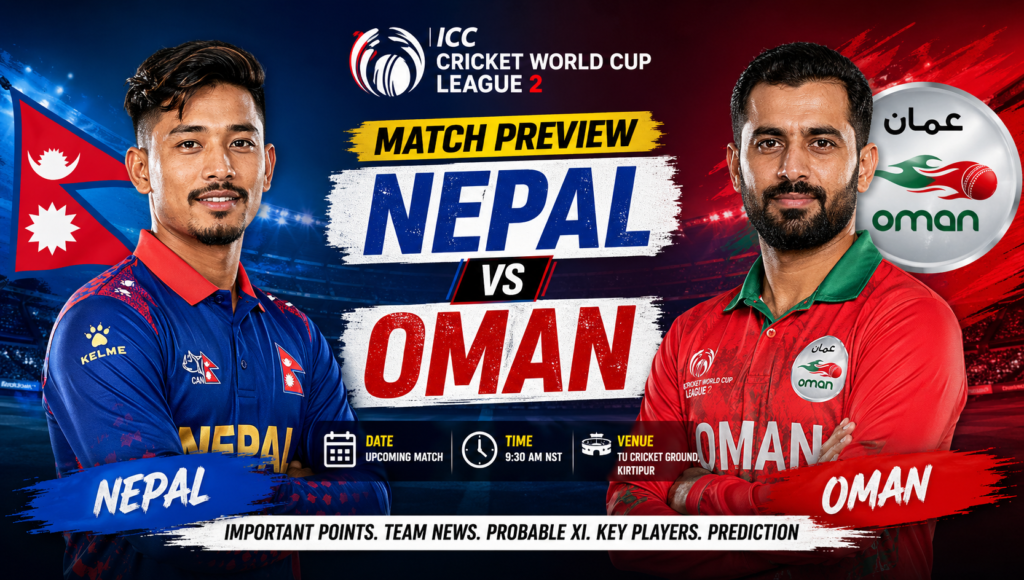 Nepal vs Oman: ICC League 2, Match Preview, Squads Team News and Winning Prediction