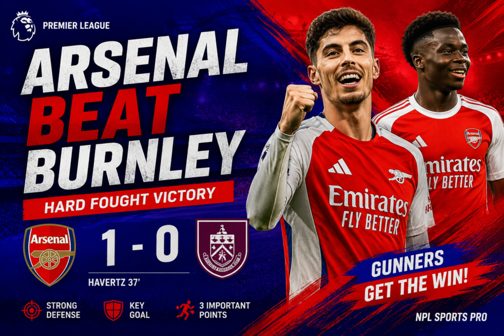 Arsenal Edge Burnley in Hard Fought Premier League Clash