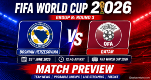 Bosnia and Herzegovina vs Qatar | FIFA World Cup 2026,  Group: B – Round: 3, Match Preview, Team News, Probably Lineups, Prediction