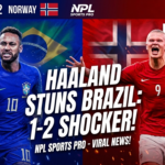 Brazil 1-2 Norway: Erling Haaland Destroys South American Giants In Late Drama