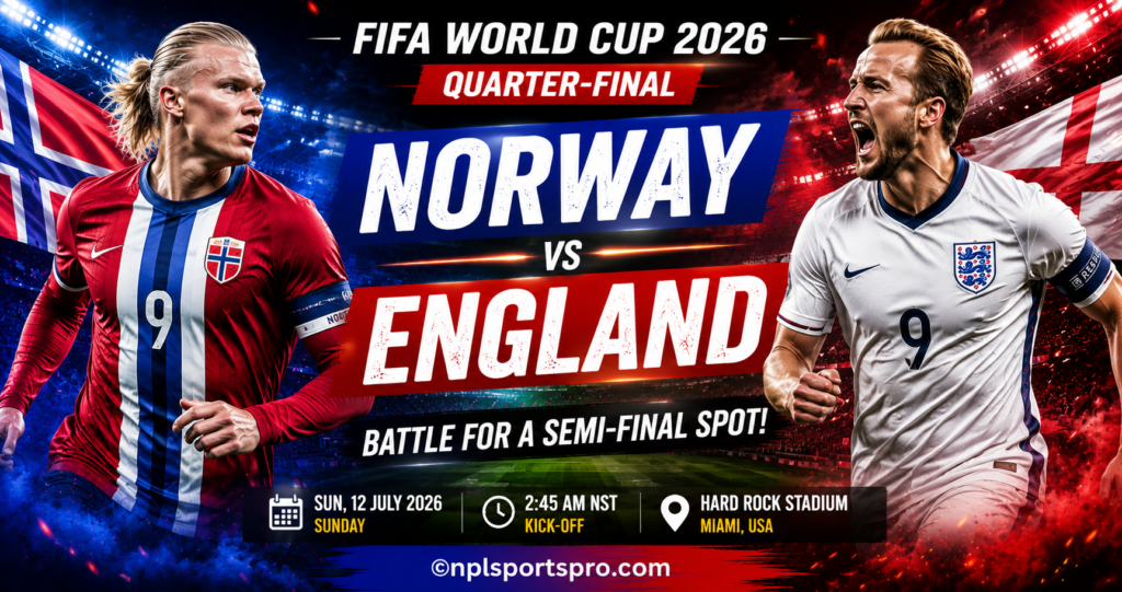 Norway vs England, FIFAWC2026, Quarter-Final: Match Preview, Teams News, Probable Lineups, Prediction