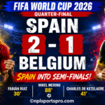 Spain 2-1 Belgium: Mikel Merino Fires Spain into FIFA World Cup 2026 Semi-finals with Late Winner
