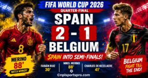 Spain 2-1 Belgium: Mikel Merino Fires Spain into FIFA World Cup 2026 Semi-finals with Late Winner